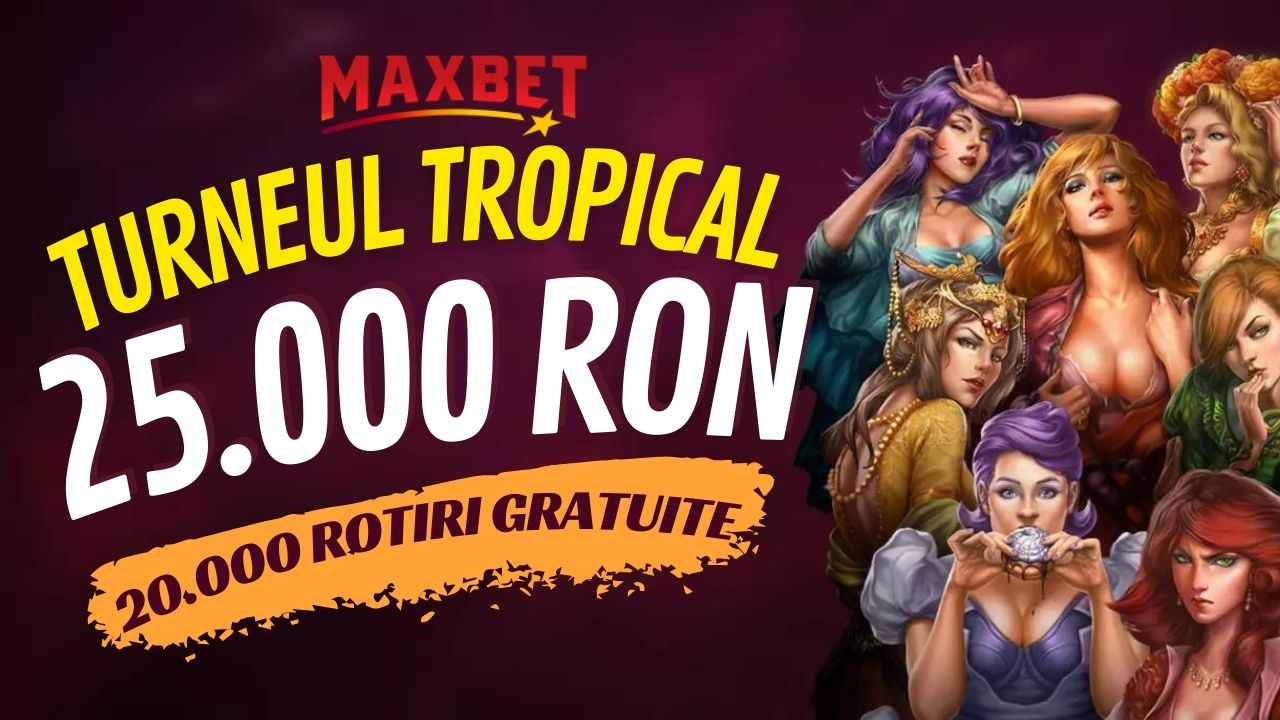 Maxbet - 25.000 RON si 20.000 de Rotiri la turneul Tropical